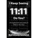 I keep seeing 11: 11 Do You?