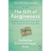 The Gift of Forgiveness: Inspiring Stories from Those Who Have Overcome the Unforgivable