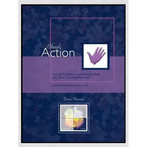 Ethical Action: Nurturing Character in the Classroom, EthEx Series Book 4