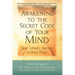 Awakening to the Secret Code of Your Mind: Your Mind's Journey to Inner Peace