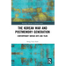 The Korean War and Postmemory Generation: Contemporary Korean Arts and Films