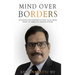 Mind Over Borders: An Indian Psychiatrist's True Tales from India to America's Prison System