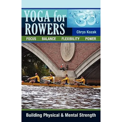 Yoga For Rowers: Building Physical & Mental Strength