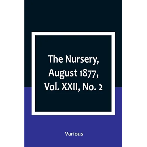 The Nursery, August 1877, Vol. XXII, No. 2