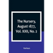 The Nursery, August 1877, Vol. XXII, No. 2
