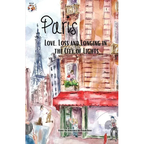 Paris: Love, Loss and Longing in the City of Lights