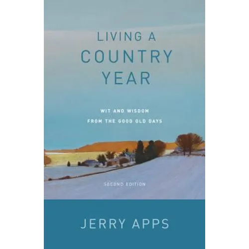 Living a Country Year: Wit and Wisdom from the Good Old Days