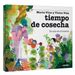 Tiempo de Cosecha / Harvest Time: Un Año En El Huerto / A Year in the Garden
