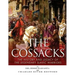 The Cossacks: The History and Legacy of the Legendary Slavic Warriors