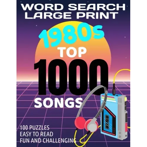 Word Search Large Print 1980s Top 1000 Songs: Word Find with the 80s Top Music Puzzle Word Search Has 100 Challenging Puzzles for Adults Makes a Great
