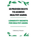 10 Proven Ways to Achieve Healthy Aging: Longevity Secrets for Healthy Aging