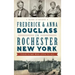 Frederick & Anna Douglass in Rochester, New York: Their Home Was Open to All