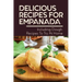 Delicious Recipes For Empanada: Including Dough, Recipes To Try At Home: Empanada Recipe Easy
