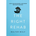 The Right Rehab: A Guide to Addiction and Mental Illness Recovery When Crisis Hits Your Family