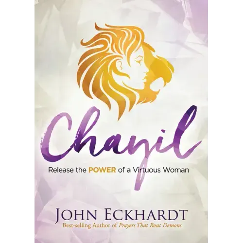 Chayil: Release the Power of a Virtuous Woman