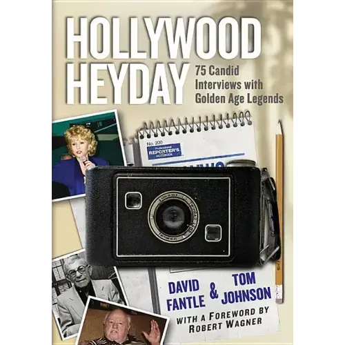 Hollywood Heyday: 75 Candid Interviews with Golden Age Legends