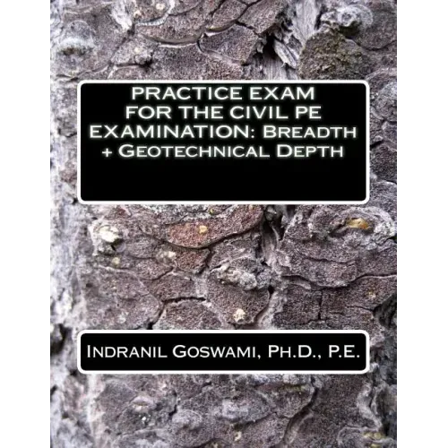 Practice Exam for the Civil PE Exam: Breadth + Geotechnical Depth