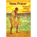 Huna Prayer: Healing Yourself and Others Using Huna Prayer