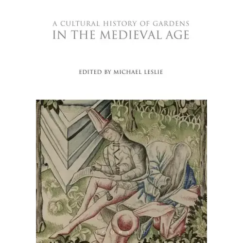 A Cultural History of Gardens in the Medieval Age
