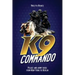 K9 Commando: Police and Army Dogs from New York to Berlin