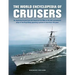 The World Encyclopedia of Cruisers: An Illustrated History from the American Civil War to the Last Conventional Ships of the Royal Navy, Spanning a Pe