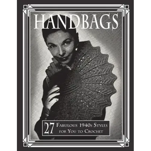 Handbags: 27 Fabulous 1940s Styles for You to Crochet