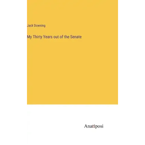My Thirty Years out of the Senate