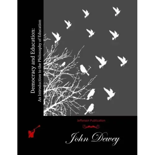 Democracy and Education: An Introduction to the Philosophy of Education