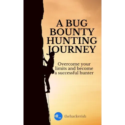 A bug bounty hunting journey: Overcome your limits and become a successful hunter