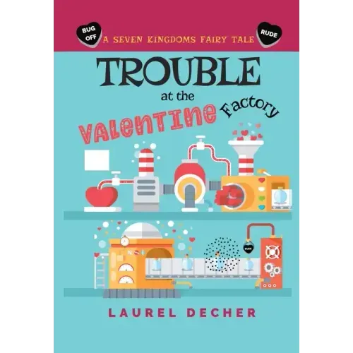 Trouble at the Valentine Factory
