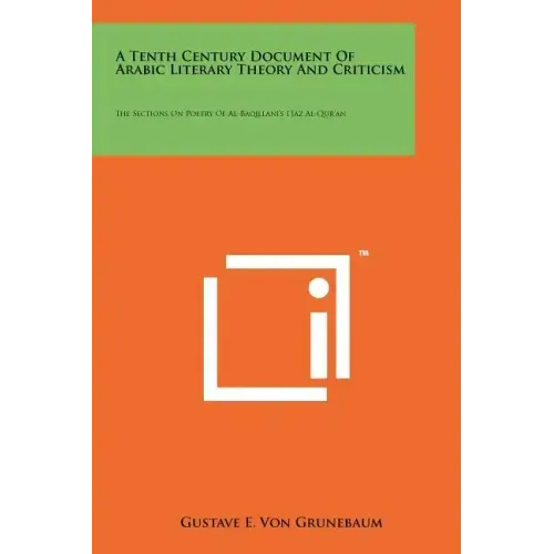 A Tenth Century Document Of Arabic Literary Theory And Criticism: The Sections On Poetry Of Al-Baqillani's I'Jaz Al-Qur'an