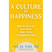 A Culture of Happiness: How to Scale Up Happiness from People to Organizations
