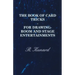 The Book of Card Tricks - For Drawing-Room and Stage Entertainments