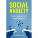 Social Anxiety: The Best Tactics To Overcome Fear Of Judgement And Awkward Situations