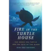 Fire in the Turtle House: The Green Sea Turtle and the Fate of the Ocean