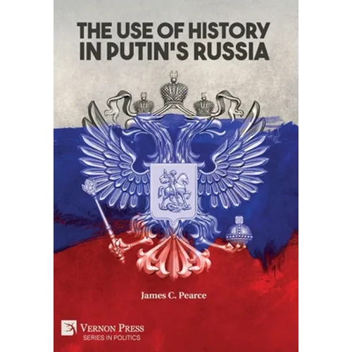 The Use of History in Putin's Russia