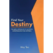 Find Your Destiny: Ten Simple Approaches to Successful Entrepreneurship and Happiness