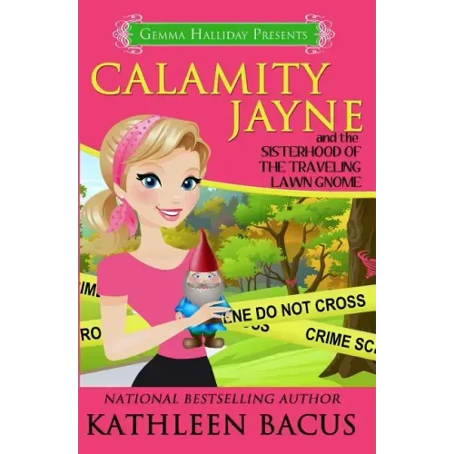 Calamity Jayne and the Sisterhood of the Traveling Lawn Gnome