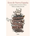 Ecos de Nueva España. Los Siglos Perdidos En La Historia de México / Echoes of the New Spain: The Lost Centuries in Mexican History