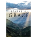 Sparks of Grace: God transforms the world with His grace