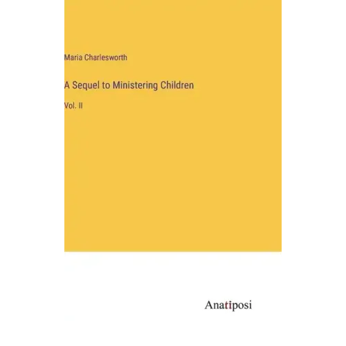 A Sequel to Ministering Children: Vol. II