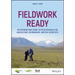 Fieldwork Ready: An Introductory Guide to Field Research for Agriculture, Environment, and Soil Scientists