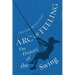 Arc of Feeling: The History of the Swing