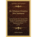Mr. Whiston's Primitive New Testament: Containing the Four Gospels, with the Acts of the Apostles; Epistles of Paul; Catholic Epistles; The Revelation