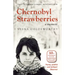 Chernobyl Strawberries