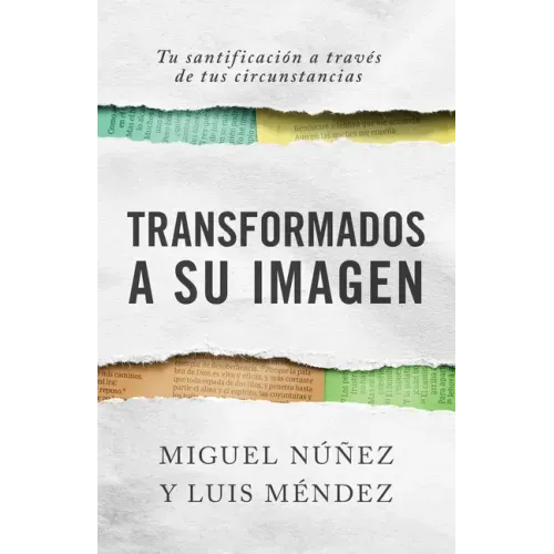 Transformados a Su Imagen: Tu Santificación a Través de Tus Circunstancias