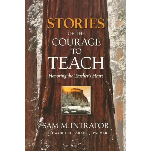 Stories of the Courage to Teach: Honoring the Teacher's Heart