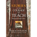 Stories of the Courage to Teach: Honoring the Teacher's Heart
