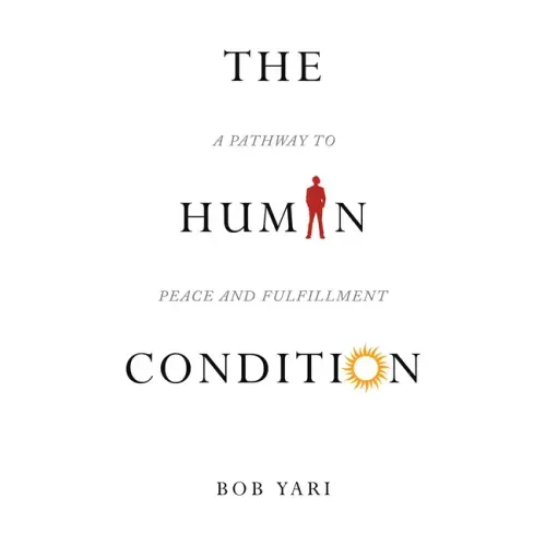 The Human Condition: A Pathway to Peace and Fulfillment