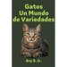 Gatos Un Mundo de Variedades